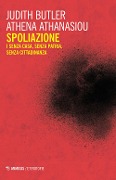 Cover-Bild zum Titel 'Spoliazione. I senza casa, senza patria, senza cittadinanza' von 'Judith Butler, Athena Athanasiou'