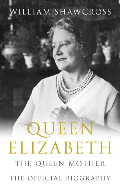 Queen Elizabeth the Queen Mother - William Shawcross