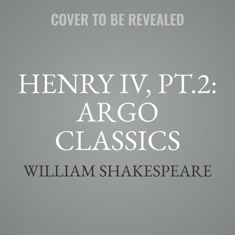 Henry IV, Pt. 2: Argo Classics Lib/E - William Shakespeare