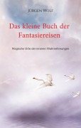 Cover-Bild zum Titel 'Das kleine Buch der Fantasiereisen' von 'Jürgen Wolf'