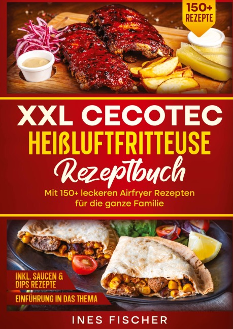 XXL Cecotec Heißluftfritteuse Rezeptbuch - Ines Fischer