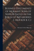 Cover-Bild zum Titel 'Business Documents of Murashû Sons of Nippur Dated in the Reign of Artaxerxes I. (464-424 B. C.)' von 'Hermann Vollrat Hilprecht'
