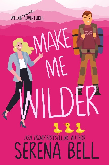 Make Me Wilder (Wilder Adventures, #1) - Serena Bell