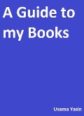 A Guide to My Books (A guide to my books and a reflection of them, #1) - Usama Yasin