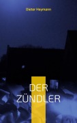 Cover-Bild zum Titel 'Der Zündler' von 'Dieter Heymann'