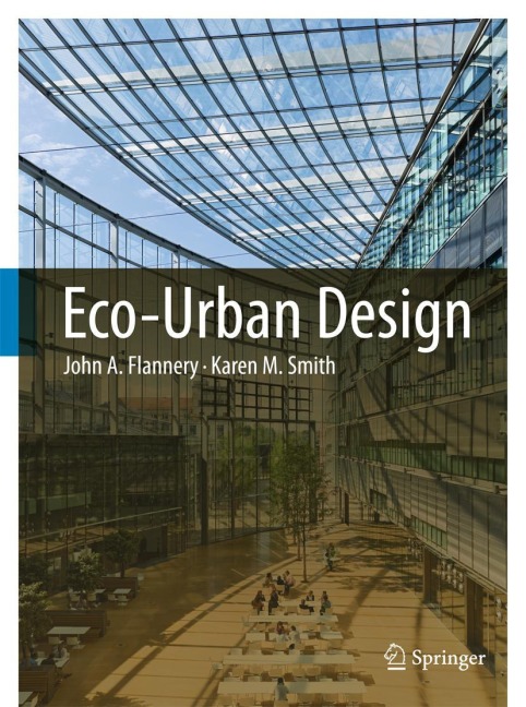 Eco-Urban Design - Karen M. Smith, John A. Flannery