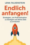 Cover-Bild zum Titel 'Endlich anfangen! Strategien, um Prokrastination zu besiegen und deine Ziele zu erreichen' von 'Lena Falkenstein'