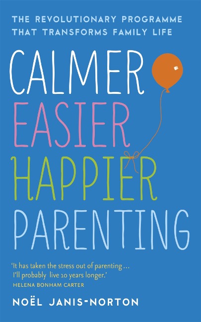 Calmer, Easier, Happier Parenting - Noel Janis-Norton