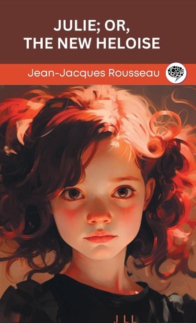 Julie; or, The New Heloise (Grapevine edition) - Jean-Jacques Rousseau