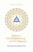 Cover-Bild zum Titel 'Weibliche Verkörperung göttlicher Essenz' von 'Mandy Kröher-Koch'