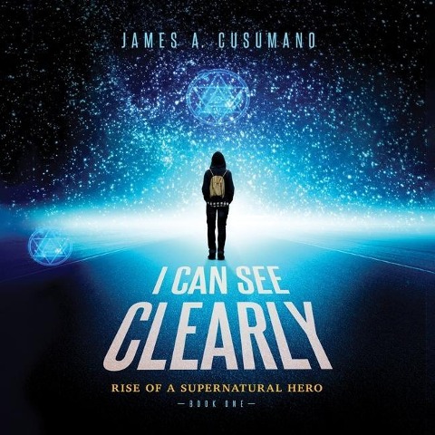I Can See Clearly Lib/E: Rise of a Supernatural Hero - James A. Cusumano