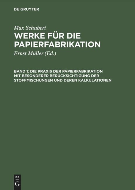 Die Praxis der Papierfabrikation mit besonderer Berücksichtigung der Stoffmischungen und deren Kalkulationen - 