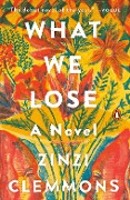 Cover-Bild zum Titel 'What We Lose' von 'Zinzi Clemmons'