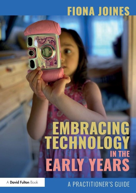 Embracing Technology in the Early Years - Fiona Joines