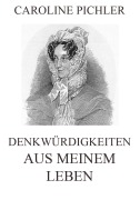Cover-Bild zum Titel 'Denkwürdigkeiten aus meinem Leben' von 'Caroline Pichler'