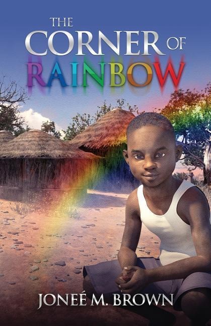 The Corner of Rainbow - Jonee M. Brown