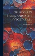 Cover-Bild zum Titel 'Opuscoli Di Fisica Animale E Vegetabile...' von ''