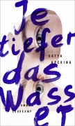 Cover-Bild zum Titel 'Je tiefer das Wasser' von 'Katya Apekina'