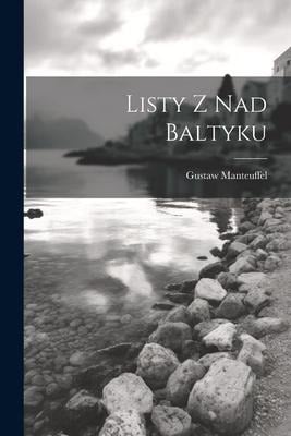 Listy Z Nad Baltyku - Gustaw Manteuffel