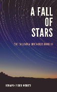 The Callindra Chronicles Book Three - A Fall of Stars - Benjamin Fisher-Merritt
