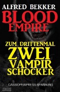 Blood Empire: Zum drittenmal zwei Vampir Schocker - Alfred Bekker