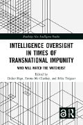 Intelligence Oversight in Times of Transnational Impunity - 