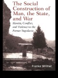 Cover-Bild zum Titel 'The Social Construction of Man, the State and War' von 'Franke Wilmer'