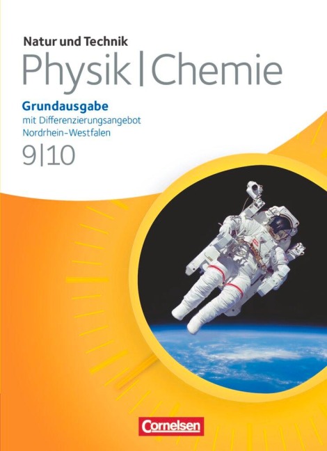 Natur und Technik - Physik/Chemie 9./10. Schuljahr. Schülerbuch. Grundausgabe mit Differenzierungsangebot Nordrhein-Westfalen - Kurt Becker, Siegfried Bresler, Wilhelm Schröder, Bernd Heepmann, Marlies Ramien