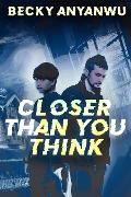Closer Than You Think - Becky Anyanwu
