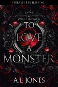 Cover-Bild zum Titel 'To Love a Monster (Oaths & Obsessions, #1)' von 'A. L Jones'