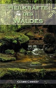 Cover-Bild zum Titel 'Heilkräfte des Waldes' von 'Claire Conway'