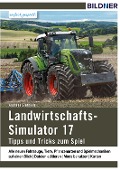 Cover-Bild zum Titel 'Landwirtschaftssimulator 17: Alle Tipps und Tricks zum Spiel!' von 'Andreas Zintzsch'