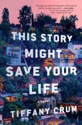 Cover-Bild zum Titel 'This Story Might Save Your Life' von 'Tiffany Crum'