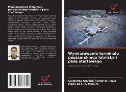 Cover-Bild zum Titel 'Wymiarowanie terminalu pasa¿erskiego lotniska i pasa startowego' von 'Guilherme Oliveira Ferraz de Paiva, Maria de L. T. Moreira'