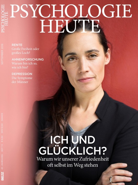 Psychologie Heute 9/2016: Ich und glücklich? - 