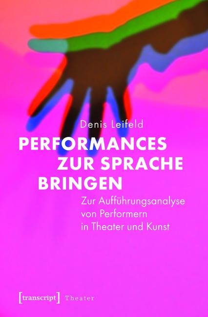 Performances zur Sprache bringen - Denis Leifeld