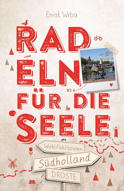 Südholland. Radeln für die Seele - Ernst Wrba