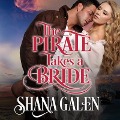 Cover-Bild zum Titel 'The Pirate Takes a Bride' von 'Shana Galen'