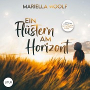 Cover-Bild zum Titel 'Ein Flüstern am Horizont' von 'Mariella Woolf'