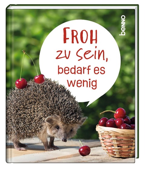 Froh zu sein, bedarf es wenig - 