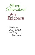 Cover-Bild zum Titel 'Wir Epigonen' von 'Albert Schweitzer'