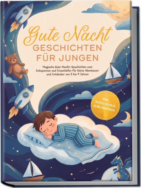 Gute Nacht Geschichten für Jungen: Magische Gute-Nacht-Geschichten zum Entspannen und Einschlafen für kleine Abenteurer und Entdecker von 5 bis 9 Jahren - inkl. Audio-Bonus zum Anhören - Lorena Schönfeld