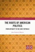 Cover-Bild zum Titel 'The Roots of American Politics' von 'John Frederick Martin'