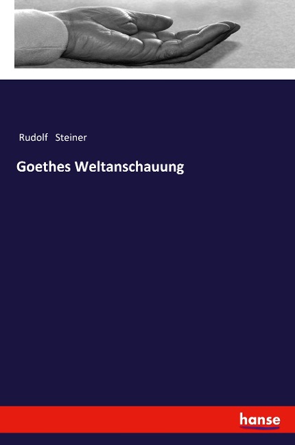 Goethes Weltanschauung - Rudolf Steiner