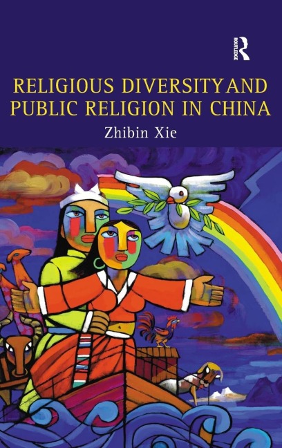 Religious Diversity and Public Religion in China - Zhibin Xie