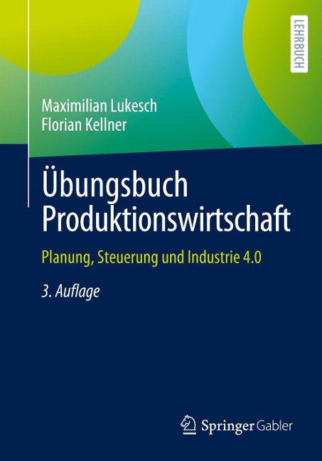 Übungsbuch Produktionswirtschaft - Florian Kellner, Maximilian Lukesch