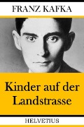 Kinder auf der Landstrasse - Franz Kafka