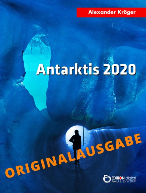 Antarktis 2020 - Originalausgabe - Alexander Kröger