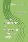 Capire e analizzare I Miserabili di Victor Hugo - Gloria Lauzanne