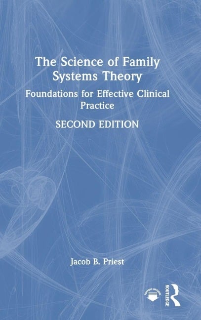 The Science of Family Systems Theory - Jacob B. Priest